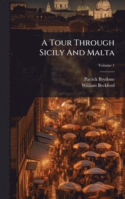 Patrick Brydone, William Beckford - Tour Through Sicily And Malta, Inbunden