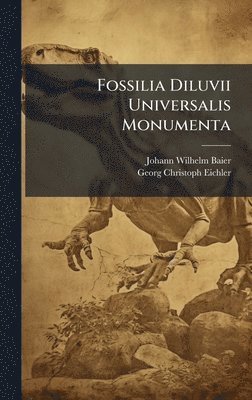 Johann Wilhelm Baier - Fossilia Diluvii Universalis Monumenta, Inbunden
