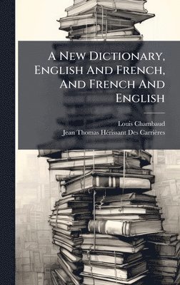 New Dictionary, English And French, And French And English