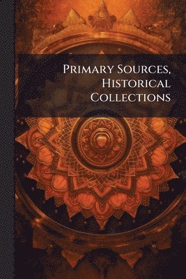 Primary Sources, Historical Collections