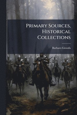 Primary Sources, Historical Collections