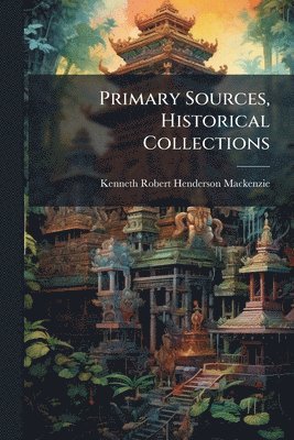 Primary Sources, Historical Collections