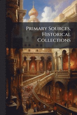 Primary Sources, Historical Collections
