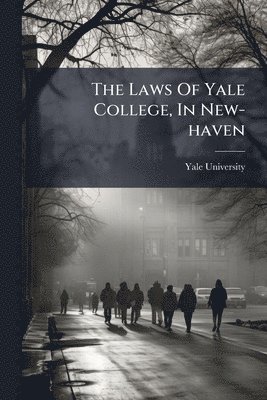 Laws Of Yale College, In New-haven
