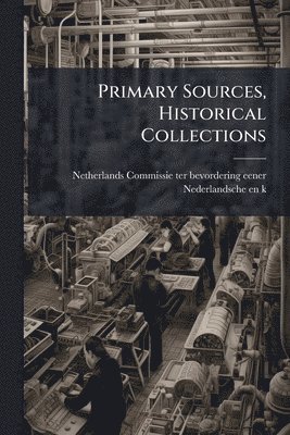 Primary Sources, Historical Collections