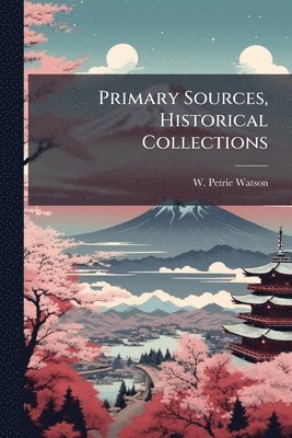 W Petrie Watson - Primary Sources, Historical Collections, Häftad