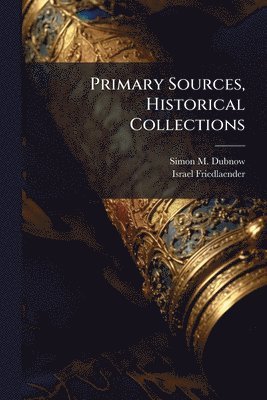 Primary Sources, Historical Collections