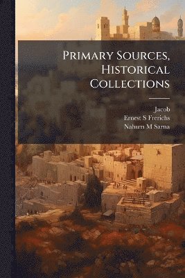 Jacob, Ernest S Frerichs, Nahum M Sarna - Primary Sources, Historical Collections, Häftad