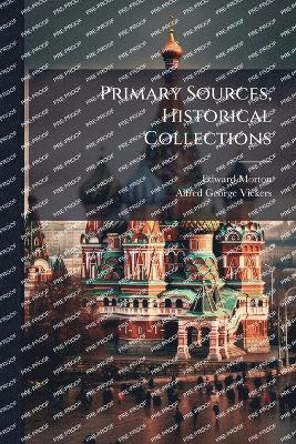 Primary Sources, Historical Collections
