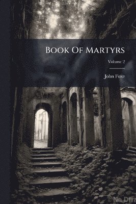John Foxe - Book Of Martyrs, Häftad