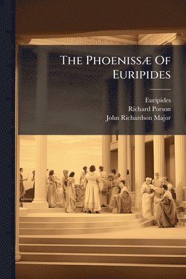 Richard Porson - PhoenissÃ] Of Euripides, Häftad