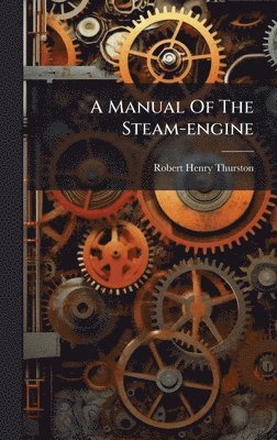 Manual Of The Steam-engine