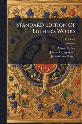Martin Luther, Johann Bugenhagen - Standard Edition Of Luther's Works, Häftad