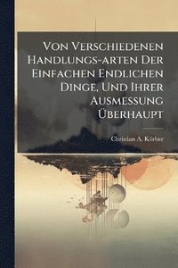 bokomslag Von Verschiedenen Handlungs-arten Der Einfachen Endlichen Dinge, Und Ihrer Ausmessung Ã¿berhaupt
