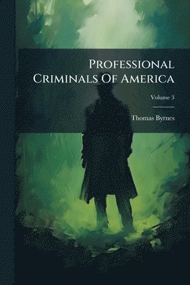 Thomas Byrnes - Professional Criminals Of America, Häftad