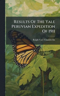 Results Of The Yale Peruvian Expedition Of 1911