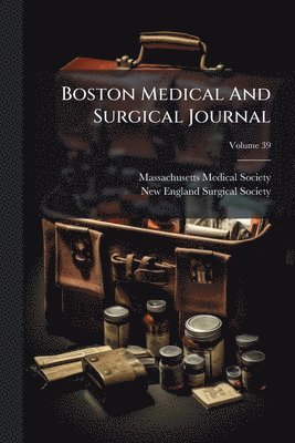 Massachusetts Medical Society - Boston Medical And Surgical Journal, Häftad
