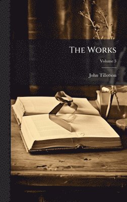 John Tillotson - Works, Inbunden