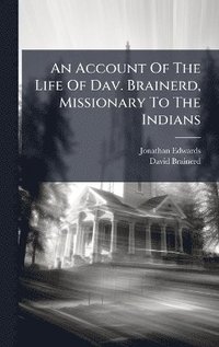 bokomslag Account Of The Life Of Dav. Brainerd, Missionary To The Indians
