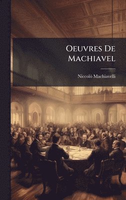 Niccolã² Machiavelli, NiccolÃ² Machiavelli - Oeuvres De Machiavel, Inbunden