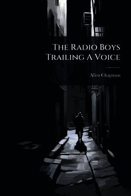 Allen Chapman - Radio Boys Trailing A Voice, Häftad