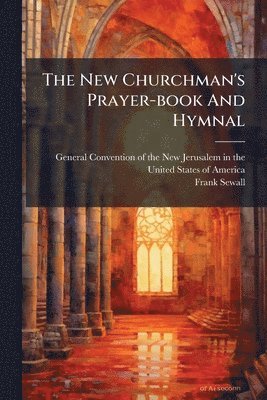 Frank Sewall - New Churchman's Prayer-book And Hymnal, Häftad