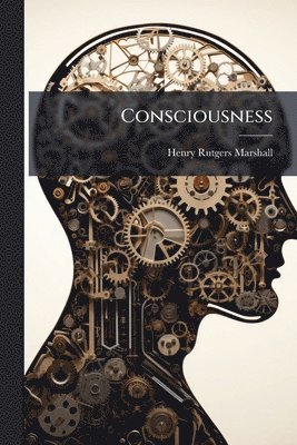 Henry Rutgers Marshall - Consciousness, Häftad