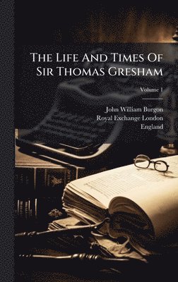 Life And Times Of Sir Thomas Gresham