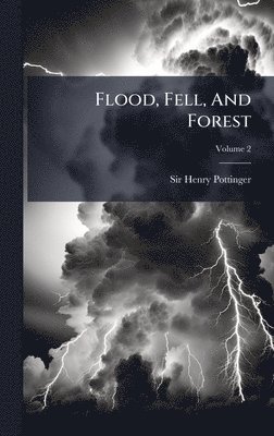 Flood, Fell, And Forest