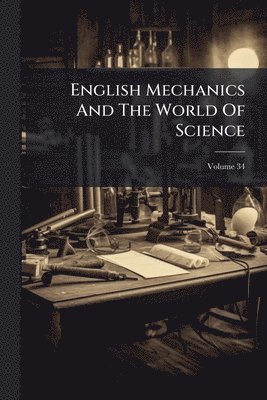 Anonymous - English Mechanics And The World Of Science, Häftad