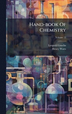 Leopold Gmelin, Henry Watts - Hand-book Of Chemistry, Inbunden