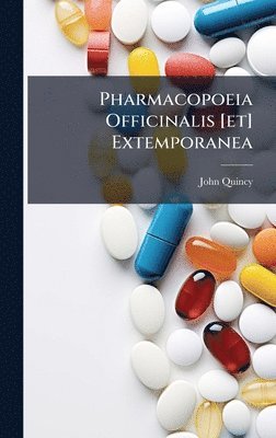 John Quincy - Pharmacopoeia Officinalis [et] Extemporanea, Inbunden