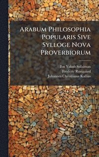 bokomslag Arabum Philosophia Popularis Sive Sylloge Nova Proverbiorum