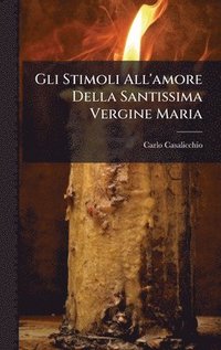 bokomslag Gli Stimoli All'amore Della Santissima Vergine Maria