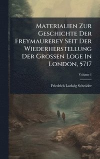 bokomslag Materialien Zur Geschichte Der Freymaurerey Seit Der Wiederherstellung Der Grossen Loge In London, 5717