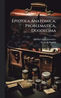 bokomslag Epistola Anatomica, Problematica, Duodecima