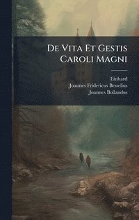 bokomslag De Vita Et Gestis Caroli Magni