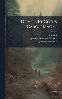 bokomslag De Vita Et Gestis Caroli Magni