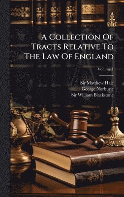Collection Of Tracts Relative To The Law Of England