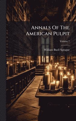 Annals Of The American Pulpit