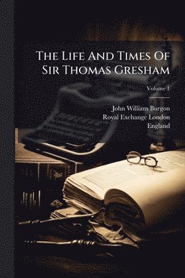 Life And Times Of Sir Thomas Gresham