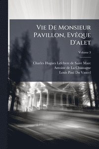 bokomslag Vie De Monsieur Pavillon, EvÃaque D'alet