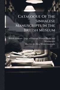 bokomslag Catalogue Of The Sinhalese Manuscripts In The British Museum