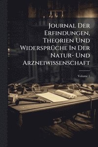 bokomslag Journal Der Erfindungen, Theorien Und WidersprÃ1/4che In Der Natur- Und Arzneiwissenschaft