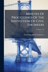 bokomslag Minutes Of Proceedings Of The Institution Of Civil Engineers