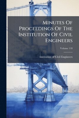 bokomslag Minutes Of Proceedings Of The Institution Of Civil Engineers