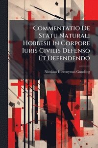 bokomslag Commentatio De Statu Naturali Hobbesii In Corpore Iuris Civilis Defenso Et Defendendo