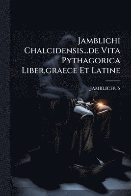 bokomslag Jamblichi Chalcidensis...de Vita Pythagorica Liber, graece Et Latine