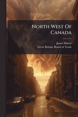 James Mavor - North West Of Canada, Häftad
