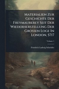 bokomslag Materialien Zur Geschichte Der Freymaurerey Seit Der Wiederherstellung Der Grossen Loge In London, 5717